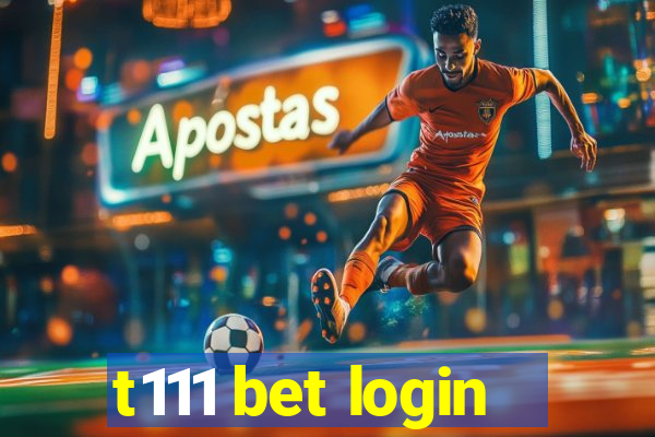 t111 bet login